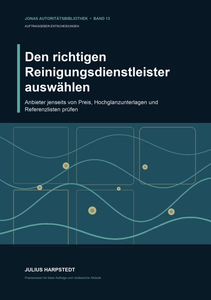Den richtigen Reinigungsdienstleister auswählen: Anbieter jenseits von Preis, Hochglanzunterlagen und Referenzlisten prüfen – Buchcover