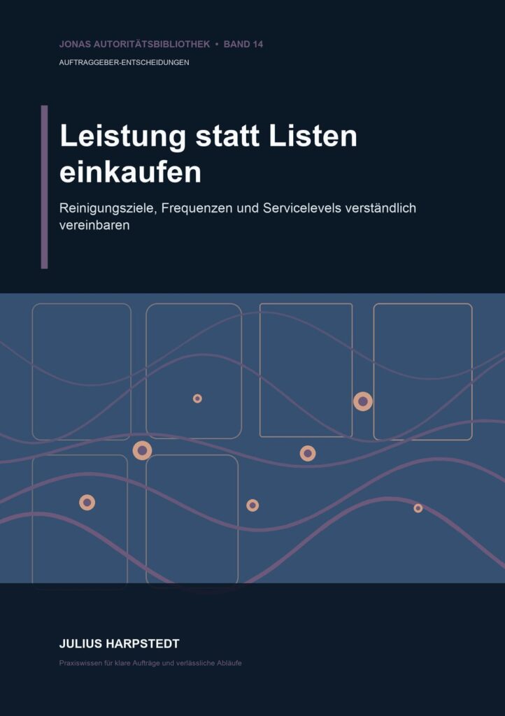 Leistung statt Listen einkaufen: Reinigungsziele, Frequenzen und Servicelevels verständlich vereinbaren – Buchcover