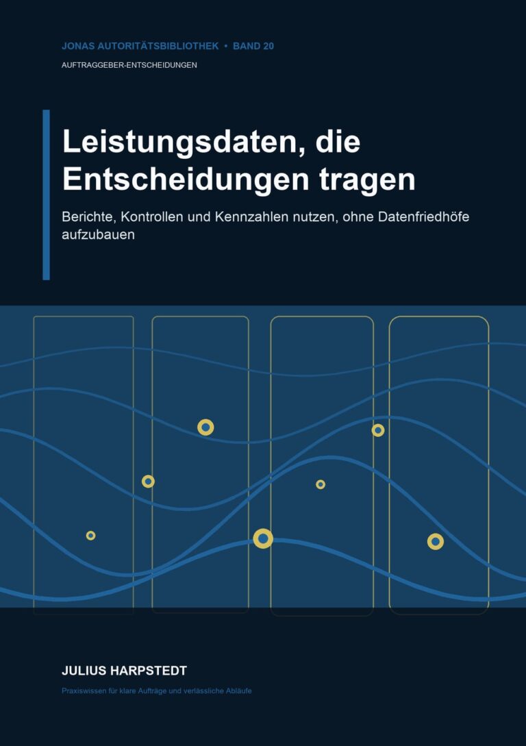 Leistungsdaten, die Entscheidungen tragen: Berichte, Kontrollen und Kennzahlen nutzen, ohne Datenfriedhöfe aufzubauen – Buchcover