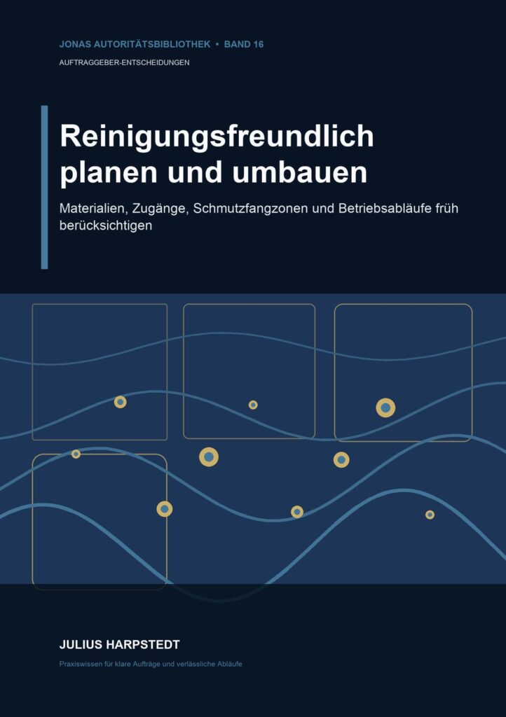Reinigungsfreundlich planen und umbauen: Materialien, Zugänge, Schmutzfangzonen und Betriebsabläufe früh berücksichtigen – Buchcover