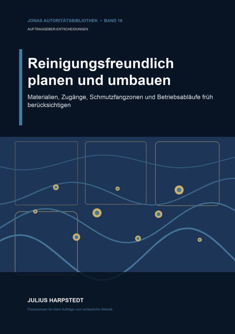 Reinigungsfreundlich planen und umbauen: Materialien, Zugänge, Schmutzfangzonen und Betriebsabläufe früh berücksichtigen – Buchcover