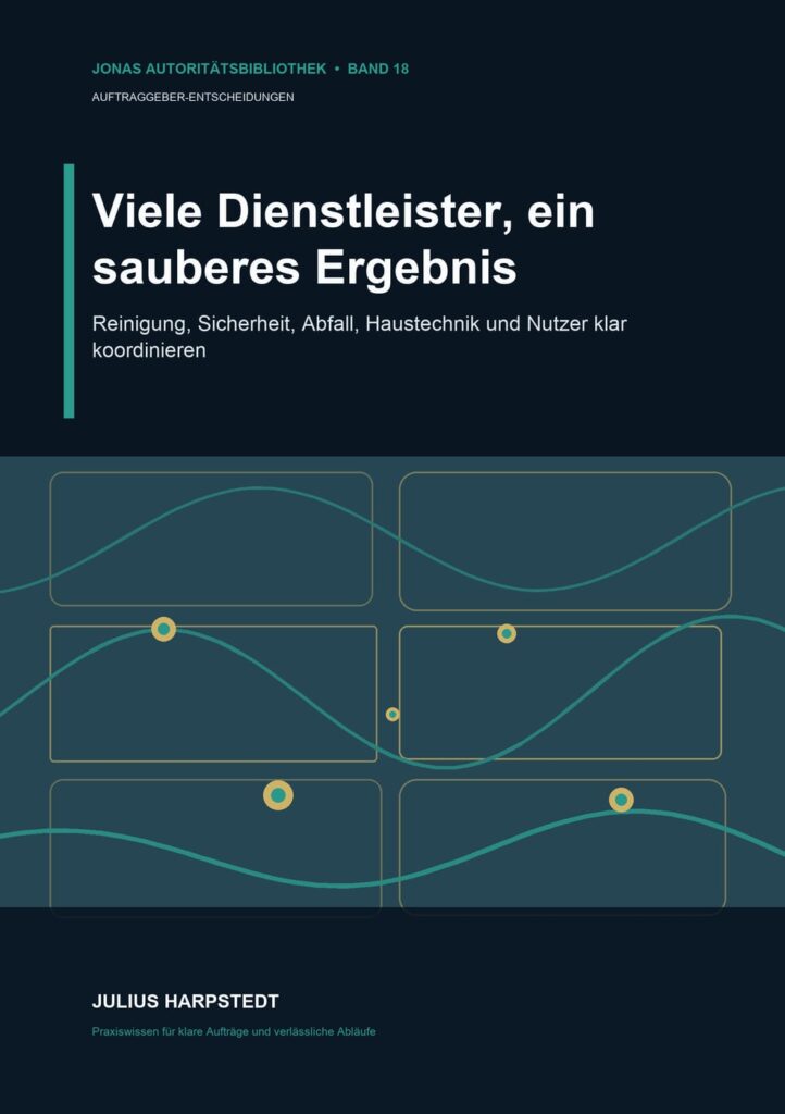 Viele Dienstleister, ein sauberes Ergebnis: Reinigung, Sicherheit, Abfall, Haustechnik und Nutzer klar koordinieren – Buchcover