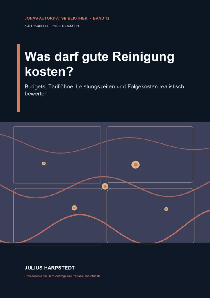 Was darf gute Reinigung kosten?: Budgets, Tariflöhne, Leistungszeiten und Folgekosten realistisch bewerten – Buchcover