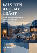 Was den Alltag trägt: Warum lokale Dienstleistungen Städte und Gemeinden verlässlich machen – Buchcover