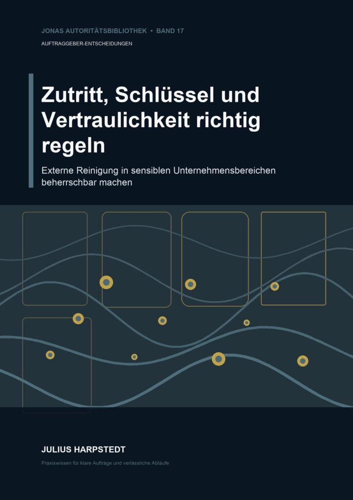 Zutritt, Schlüssel und Vertraulichkeit richtig regeln: Externe Reinigung in sensiblen Unternehmensbereichen beherrschbar machen – Buchcover